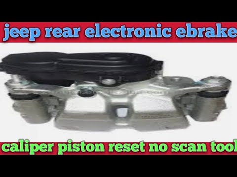 how to reset electric ebrake caliper piston without scan tool jeep