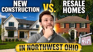 New Construction vs Resale in Northwest Ohio (What Most Buyers Get WRONG)