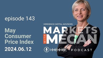 May Consumer Price Index Effect on Consumer Spending | Episode 143 | 06-12-24