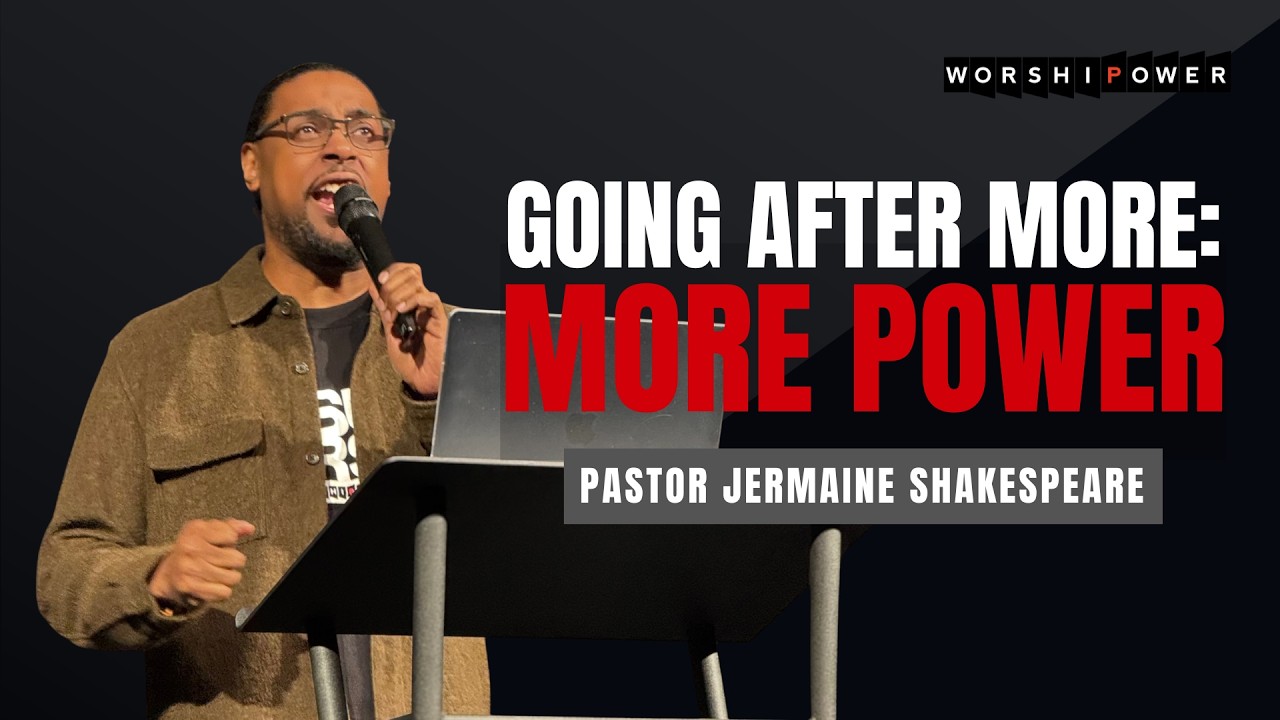 Going After More: More Power | Pastor Jermaine Shakespeare | WORSHIPOWER TORONTO