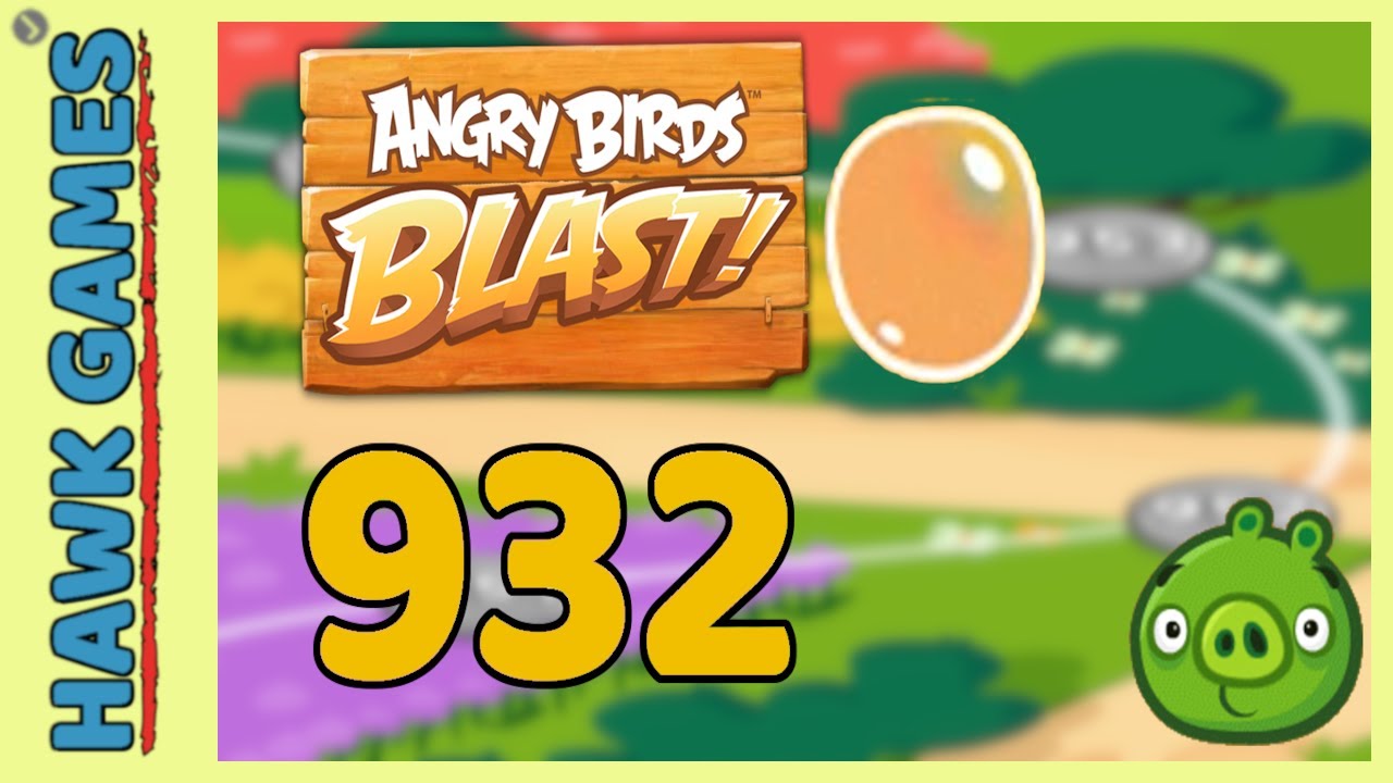 Angry Birds Blast Level 932 - 3 Stars Walkthrough, No Boosters