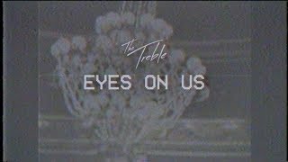 The Treble - Eyes on Us [Lyric Video] Resimi