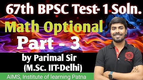 67th BPSC Test-1 Soln.| | Part-3 | New Pattern | Math Optional |Parimal Sir (M.Sc. IIT-Delhi) #bpsc