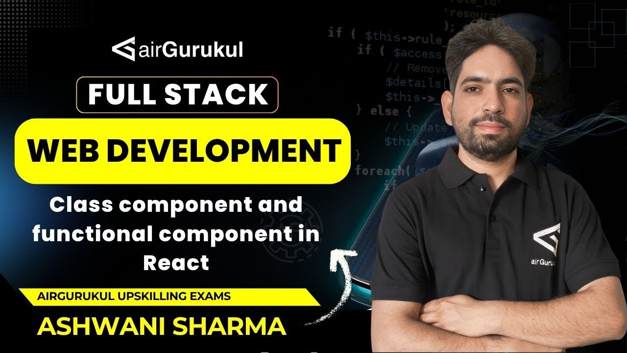 L6 - Class component and functional component in React | Full Stack Web Development | airGurukul