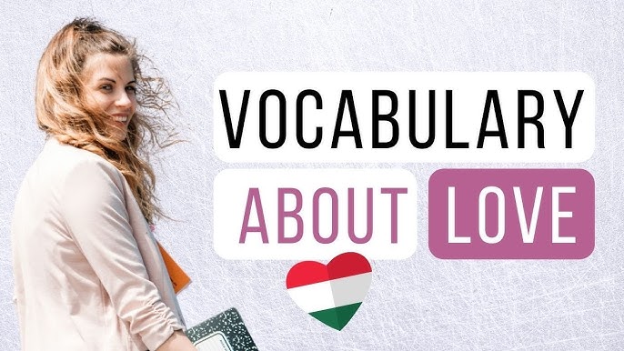 Express Your Love in Hungarian: Flirting, Romance, and More