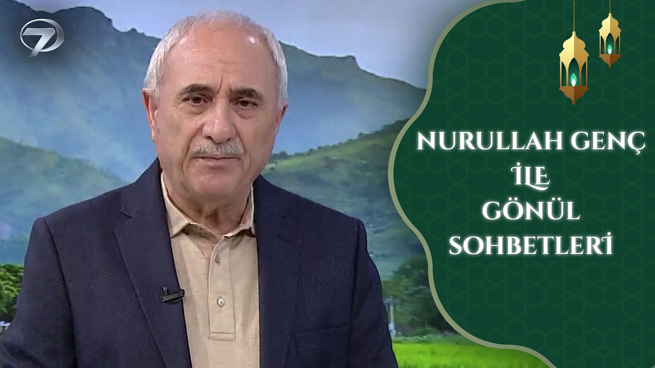 Nurullah Genç İle Gönül Sohbetleri | 12. Bölüm