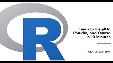 R, RStudio, and Quarto Installations