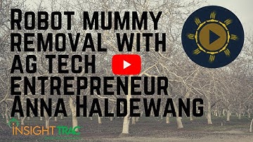 Robot Mummy Removal with Ag Tech Entrepreneur Anna Haldewang