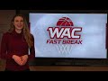 WAC Fast Break Episode 11 - 2.25.26