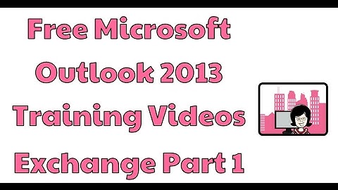 Microsoft Outlook 2013 Training Videos Exchange Part 1