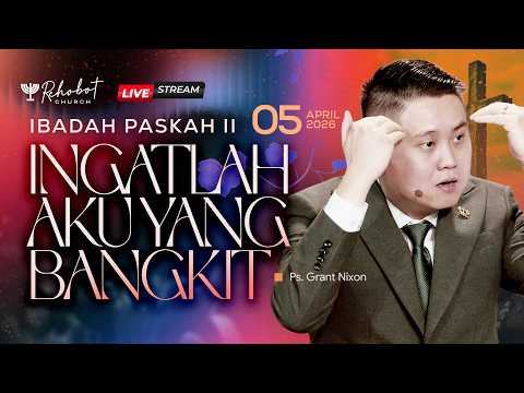 INGATLAH AKU YANG BANGKIT | Ps. Grant Nixon | PASKAH II - 05 April 2026 | 11.00 WIB