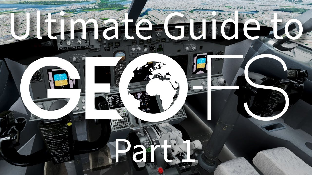 GeoFS - The Ultimate Beginner's Guide | Part 1