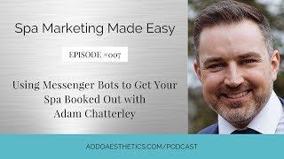 Using Messenger Bots to Get Your Spa Booked Out with Adam Chatterley screenshot 4