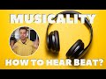 HOW TO HEAR A BEAT IN MUSIC?