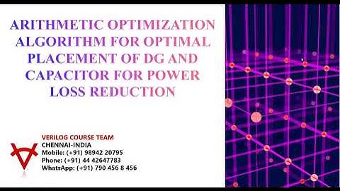 ARITHMETIC OPTIMIZATION ALGORITHM FOR OPTIMAL PLACEMENT OF DG AND CAPACITOR FOR POWER LOSS REDUCTION