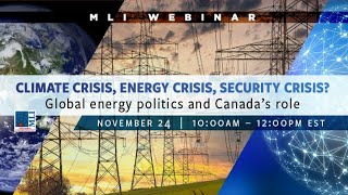 Climate Crisis, Energy Crisis, Security Crisis? Global Energy Politics and Canada’s Role