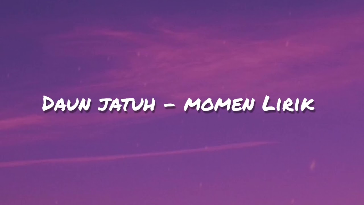 Daun Jatuh - Momen ( Lirik )