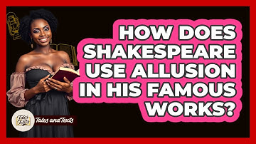 How Does Shakespeare Use Allusion In His Famous Works? - Tales And Texts