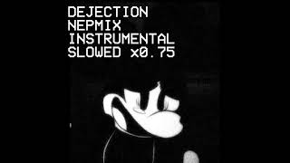 Dejection Nepmix Instrumental Slowed X0.75