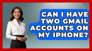 Can I Have Two Gmail Accounts On My iPhone? - TheEmailToolbox.com