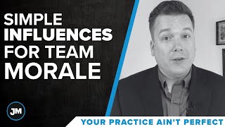 Simple Influences for Team Morale - Your Practice Ain’t Perfect - Joe Mull