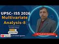 Multivariate analysis -8 || ISS-2026 || Dr. S.K. Agrawal Sir || UPSC