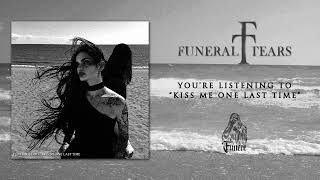 Funeral Tears - Kiss Me One Last Time (Single) - YouTube