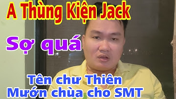 Căng rồi Vô Thùng kiện Jack- chư thiên mướn chùa Cam tên gi?#jackduky #minhtue 