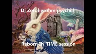DJ ZEROHEROHM PSYCHILL REBORN IN TIME 0