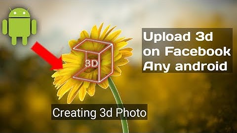 How to upload 3d photo in facebook from android | upload 3d photo in facebook from Android