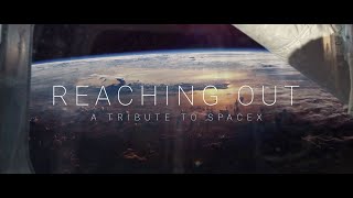 REACHING OUT - A Tribute to SpaceX