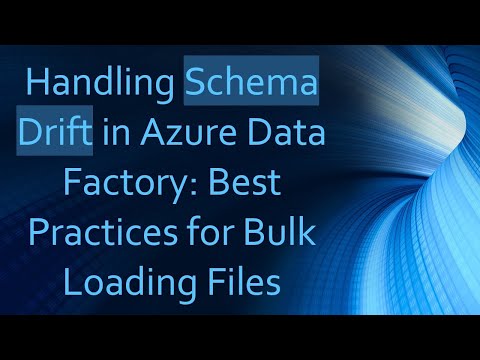 Handling Schema Drift in Azure Data Factory: Best Practices for Bulk Loading Files
