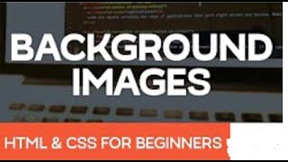 HTML & CSS for Beginners | Background Images | HTML