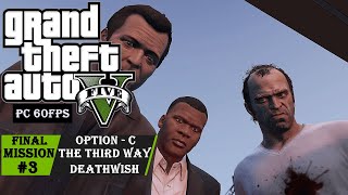 GTA 5 - Ending C / Final Mission #3 - The Third Way (Deathwish)