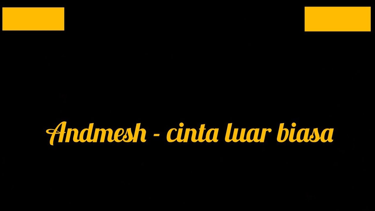 Andmesh - Cinta luar biasa Lyrics vidio - YouTube