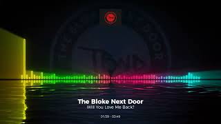 The Bloke Next Door - Will You Love Me Back #Trance #Edm #Club #Dance #House