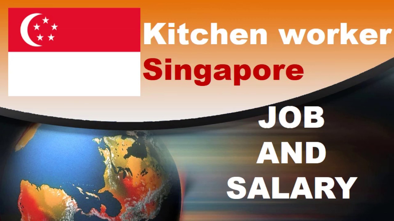 Kitchen worker Salary in Singapore Jobs and Salaries in Singapore