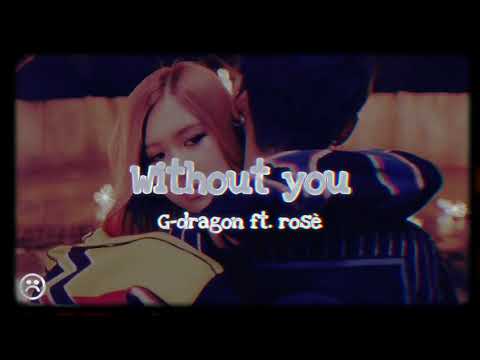 G-Dragon (ft.- Rosè) - Without You mm sub