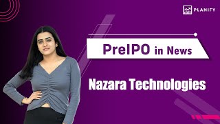 Nazara Technologies Approval | Runwal Groups Latest Update | Pre IPO in News | Planify