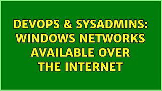 Famous DevOps & SysAdmins: Windows Networks available over the internet Profile