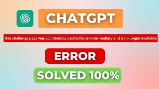 Chatgpt This Challenge Page Was Accidentally Cached Error | Solved ✅ 100%