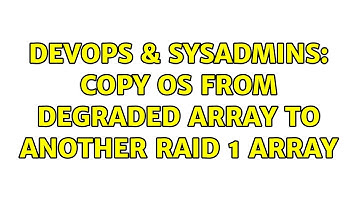 DevOps & SysAdmins: Copy OS from degraded array to another RAID 1 array