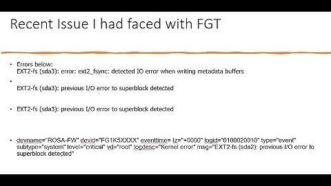 Fortigate -I/O error to superblock detected  or detectecd IO error ( Critical error ) in event logs