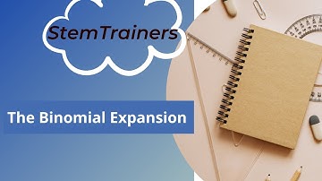 The Binomial Expansion-  Part 1 A-Level,SL Math,HL Math