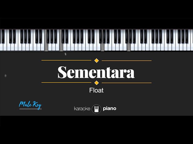 Sementara - Float (KARAOKE PIANO - MALE KEY) class=