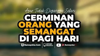 Cerminan Orang yang Semangat di Pagi Hari