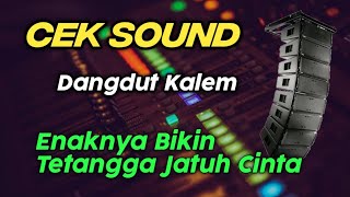 CEK SOUND DANGDUT KALEM CLARITY BASS GLERRR MID HIGH RENYAH