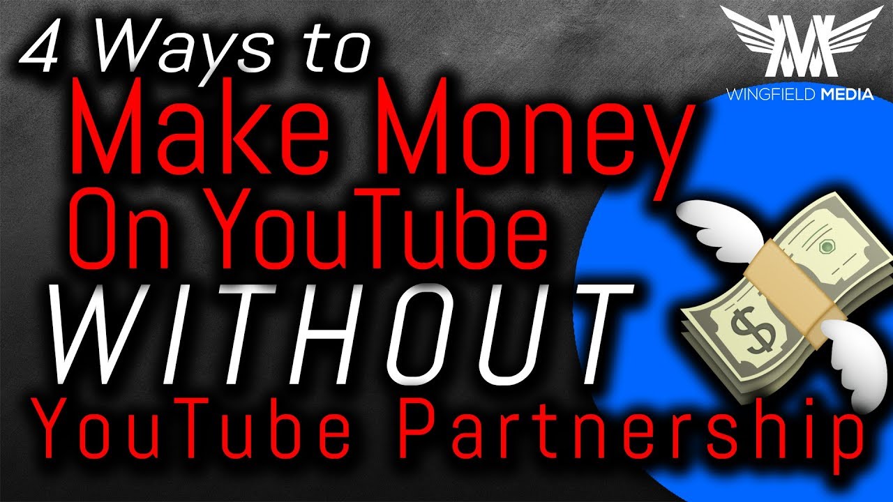 4 Ways to Make Money on YouTube WITHOUT Being a YouTube Partner