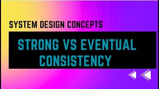 Data Consistency | Strong Consistency Vs Eventual Consistency