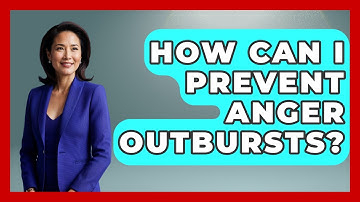 How Can I Prevent Anger Outbursts? - The Personal Growth Path